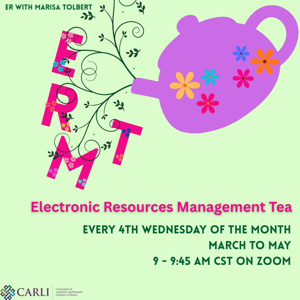 Green tea background with a lilac teapot in the upper right corner pouring vines from it. The letters, E, R, M, T are magenta and adorned in flowers, and hanging from the vines. The fonts are in green and magenta with the CARLI logo in the bottom left corner.