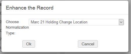 Image of the Alma metadata editor Enhance the Record dialog. A list box labeled Choose Normalization Type appears with Marc 21 Holding Change Location selected. Buttons labeled OK Cancel appear below.