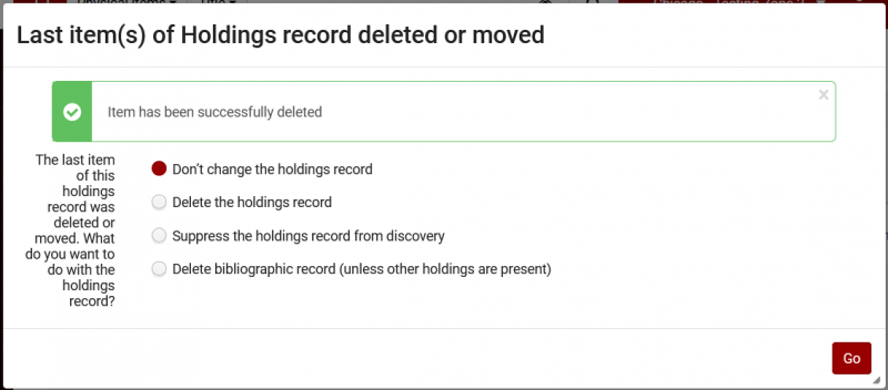 Alma prompts for actions to take on a holding record when the last item(s) are deleted. In this view, "Don't change the holdings record" is selected.